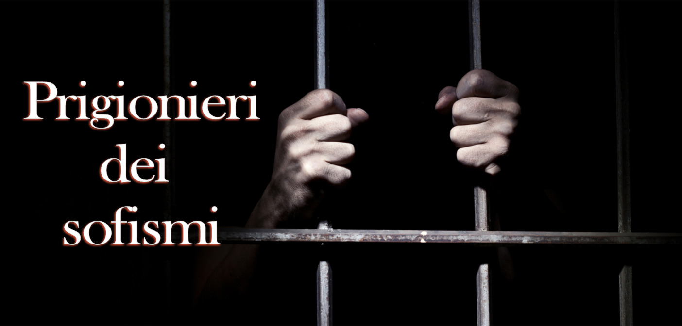 prigionieri dei sofismi